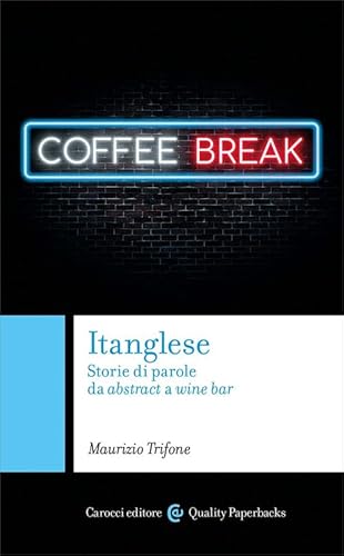 Itanglese. Storie di parole da abstract a wine bar (Quality paperbacks) von Carocci