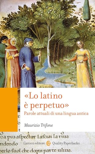 «Lo latino è perpetuo». Parole attuali di una lingua antica (Quality paperbacks) von Carocci