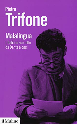 Malalingua. L'italiano scorretto da Dante a oggi (Biblioteca paperbacks, Band 114) von Il Mulino