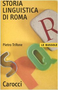 Storia Linguistica di Roma (Le bussole)