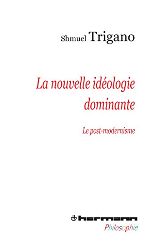 La nouvelle idéologie dominante: Le post-modernisme (HR.HERM.PHILO.) von HERMANN