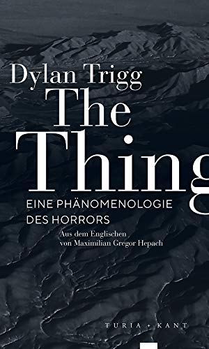 The Thing: Eine Phänomenologie des Horrors