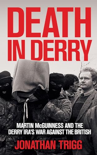 Death in Derry: Martin McGuinness and the Derry IRA’s War Against the British von Merrion Press