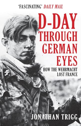 D-Day Through German Eyes: How the Wehrmacht Lost France von Amberley Publishing