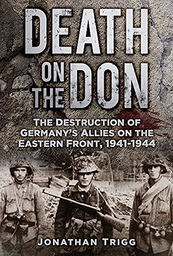 Death on the Don: The Destruction of Germany's Allies on the Eastern Front, 1941-1944 von History Press