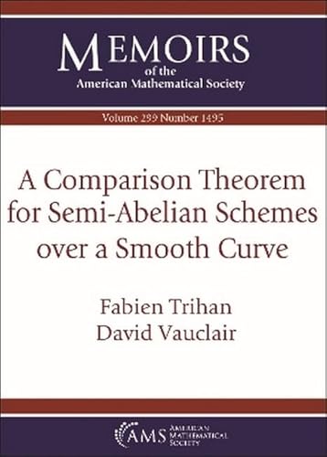 A Comparison Theorem for Semi-Abelian Schemes over a Smooth Curve (Memoirs of the American Mathematical Society) von American Mathematical Society
