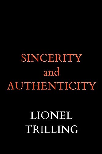 Sincerity and Authenticity (Charles Eliot Norton Lectures)