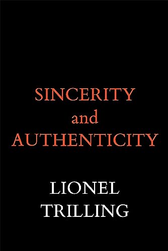 Sincerity and Authenticity (Harvard Paperbacks) (Charles Eliot Norton Lectures)