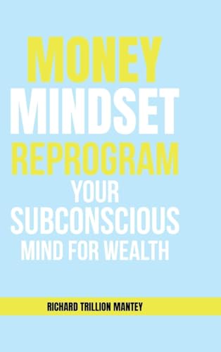 MONEY Mindset: Reprogram Your Subconscious Mind for Wealth MONEY Mindset: Reprogram Your Subconscious Mind for Wealth von NY Book Publishers
