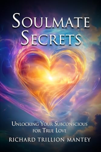 Soulmate Secrets: Unlocking Your Subconscious for True Love von Independently published