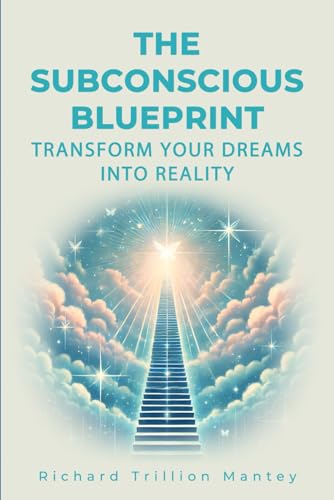 The Subconscious Blueprint Transform Your Dreams into Reality von Independently published