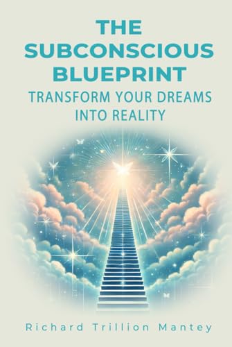 The Subconscious Blueprint Transform Your Dreams into Reality von Independently published