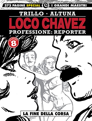 Loco Chavez. Professione: reporter. La fine della corsa (Vol. 8) (I grandi maestri)