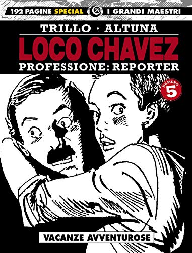 Loco Chavez. Professione: reporter. Vacanze avventurose (Vol. 5) (I grandi maestri)