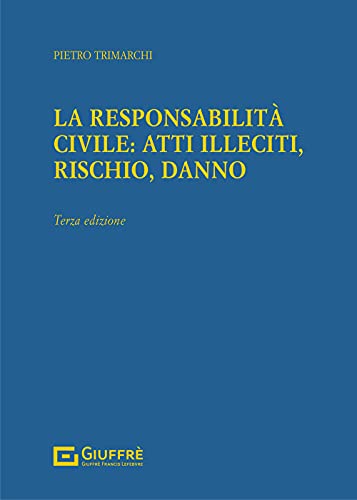 La responsabilità civile: atti illeciti, rischio, danno von Giuffrè