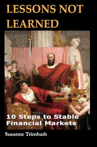 Lessons Not Learned: 10 Steps to Stable Financial Markets