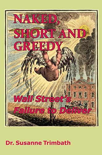 Naked, Short and Greedy: Wall Street's Failure to Deliver von Spiramus Press