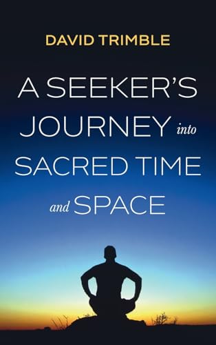 A Seeker's Journey into Sacred Time and Space A Seeker's Journey into Sacred Time and Space von Resource Publications