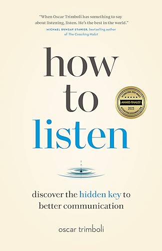 How to Listen: Discover the Hidden Key to better Communication