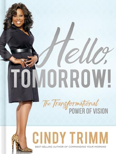 Hello, Tomorrow!: The Transformational Power of Vision von Charisma House