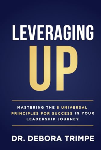 Leveraging UP: Mastering the 8 Universal Principles for Success in Your Leadership Journey Leveraging UP: Mastering the 8 Universal Principles for Success in Your Leadership Journey von Game Changer Publishing