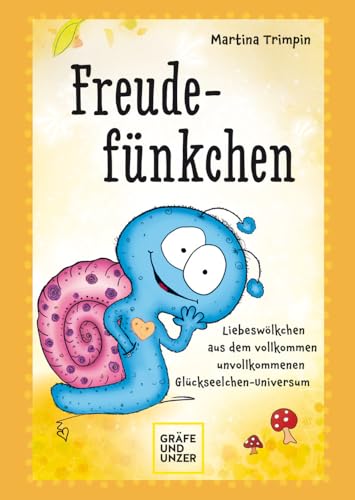Freudefünkchen: Liebeswölkchen aus dem vollkommen unvollkommenen Glückseelchen-Universum (Lebenshilfe Inspiration) von Gräfe u. Unzer AutorenV