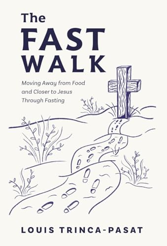 The Fast Walk: Moving Away from Food and Closer to Jesus Through Fasting von Streamline Books