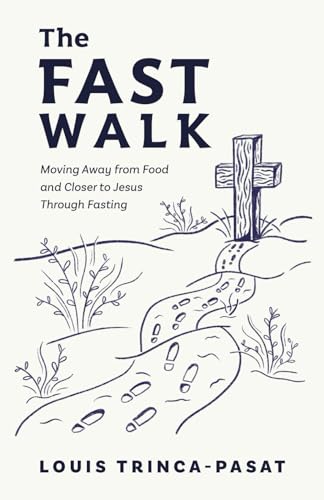 The Fast Walk: Moving Away from Food and Closer to Jesus Through Fasting von Streamline Books