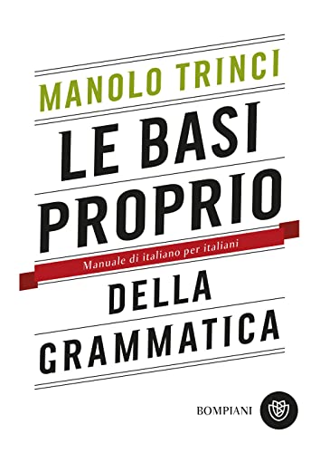 Le basi proprio della grammatica. Manuale di italiano per italiani (Tascabili)