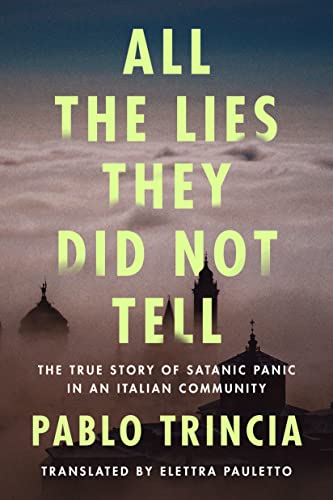 All the Lies They Did Not Tell: The True Story of Satanic Panic in an Italian Community von Amazon Crossing