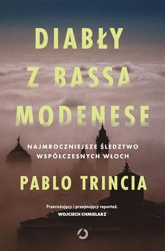 Diabły z Bassa Modenese.: Najmroczniejsze śledztwo współczesnych Włoch von Otwarte