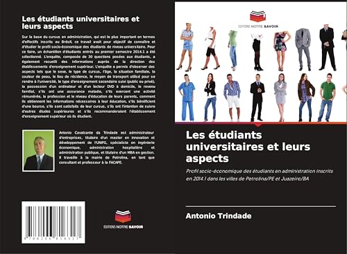 Les étudiants universitaires et leurs aspects: Profil socio-économique des étudiants en administration inscrits en 2014.1 dans les villes de Petrolina/PE et Juazeiro/BA von Editions Notre Savoir