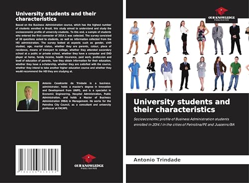 University students and their characteristics: Socioeconomic profile of Business Administration students enrolled in 2014.1 in the cities of Petrolina/PE and Juazeiro/BA von Our Knowledge Publishing