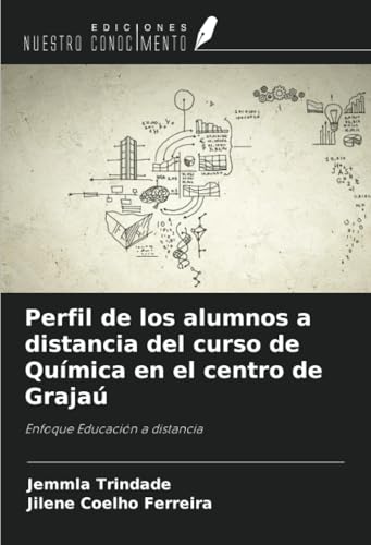 Perfil de los alumnos a distancia del curso de Química en el centro de Grajaú: Enfoque Educación a distancia von Ediciones Nuestro Conocimiento