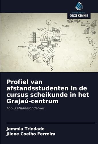 Profiel van afstandsstudenten in de cursus scheikunde in het Grajaú-centrum: Focus Afstandsonderwijs von Uitgeverij Onze Kennis