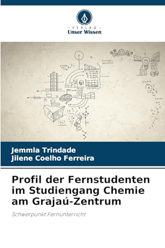 Profil der Fernstudenten im Studiengang Chemie am Grajaú-Zentrum: Schwerpunkt Fernunterricht von Verlag Unser Wissen