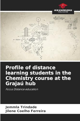 Profile of distance learning students in the Chemistry course at the Grajaú hub: Focus Distance education von Our Knowledge Publishing