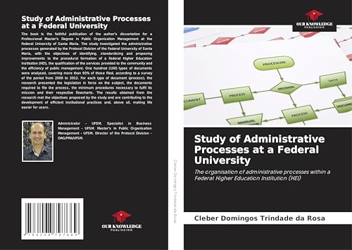 Study of Administrative Processes at a Federal University: The organisation of administrative processes within a Federal Higher Education Institution (HEI) von Our Knowledge Publishing