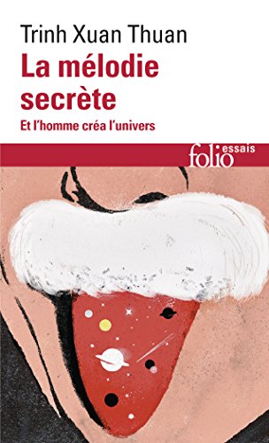 La mélodie secrète: Et l'homme créa l'univers (Folio Essais)