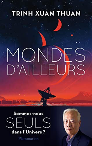 Mondes d'ailleurs: Sommes-nous seuls dans l'Univers ? von FLAMMARION