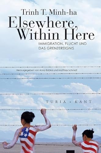 Elsewhere, Within Here: Immigration, Flucht und das Grenzereignis