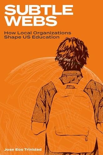 Subtle Webs: How Local Organizations Shape Us Education von Oxford University Press Inc