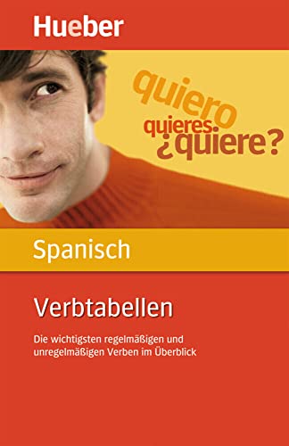 Verbtabellen Spanisch: Die wichtigsten regelmäßigen und unregelmäßigen Verben im Überblick / Buch von Hueber Verlag GmbH