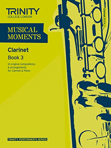Musical Moments Clarinet Book 3: Clarinet Teaching Material von Trinity College London
