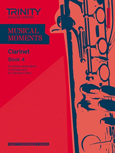 Musical Moments Clarinet Book 4: Clarinet Teaching Material von Trinity College London