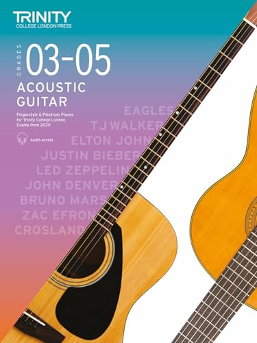 Trinity College London Acoustic Guitar Exam Pieces 2020-2023: Grades 3-5: Fingerstyle & Plectrum Pieces for Trinity College London Exams 2020-2023 Trinity College London Acoustic Guitar Exam Pieces 2020-2023: Grades 3-5: Fingerstyle & Plectrum Pieces for Trinity College London Exams 2020-2023
