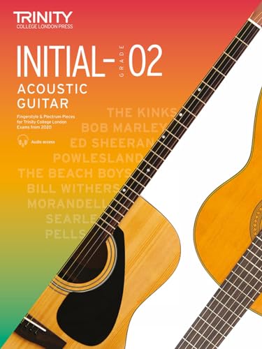 Trinity College London Acoustic Guitar Exam Pieces 2020-2023: Initial-Grade 2: Initial to Grade 2 Trinity College London Acoustic Guitar Exam Pieces 2020-2023: Initial-Grade 2: Initial to Grade 2