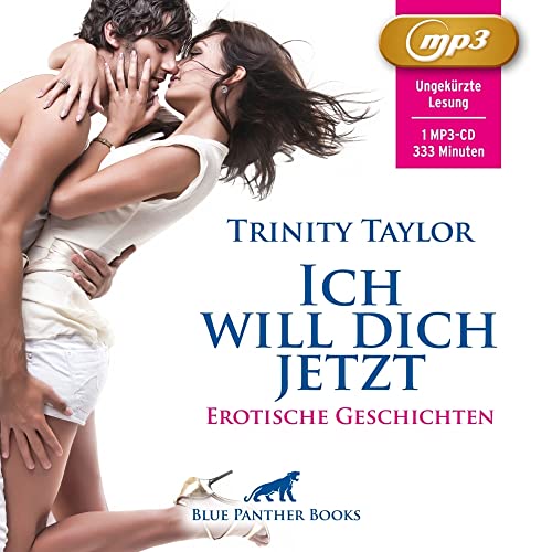 Ich will dich jetzt | Erotische Geschichten MP3CD: Liebe, Verlangen und Leidenschaft ... von Blue Panther Books