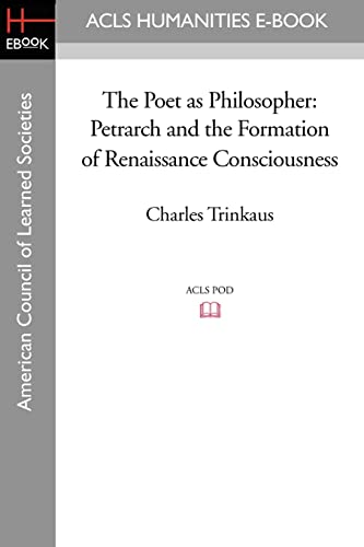 The Poet as Philosopher: Petrarch and the Formation of Renaissance Consciousness