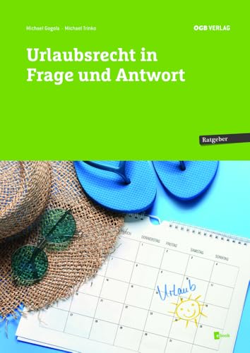Urlaubsrecht in Frage und Antwort (Ratgeber) von ÖGB Verlag
